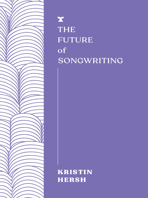 Title details for The Future of Songwriting by Kristin Hersh - Available